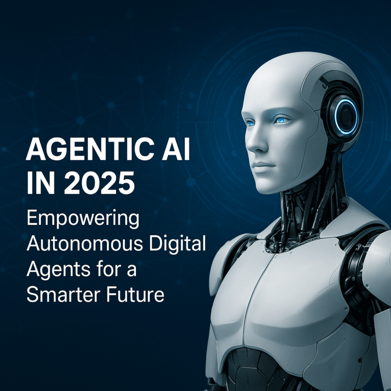Agentic AI in 2025: Empowering Autonomous Digital Agents for a Smarter Future